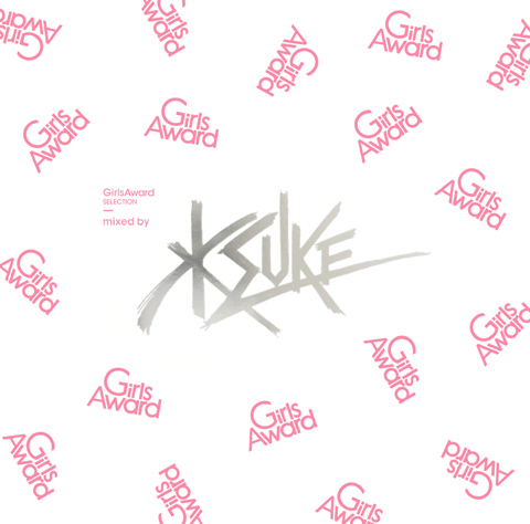 「 GirlsAward Selection mixed by KSUKE 」
