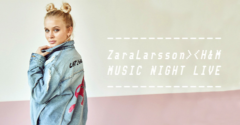 イベント「Zara Larsson><H&M　MUSIC NIGHT LIVE」